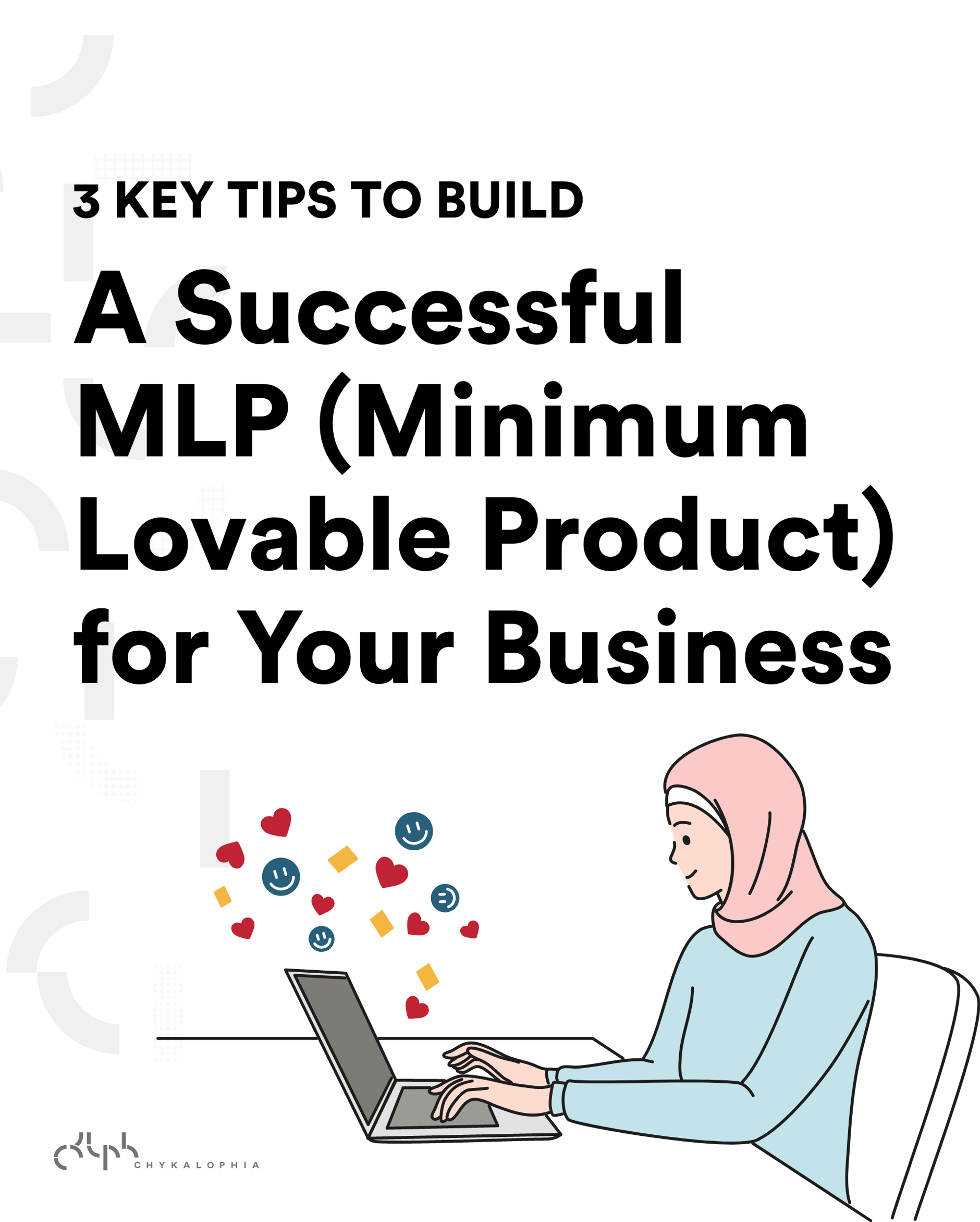 3 Key Tips to Build a Successful MLP (Minimum Lovable Product) for Your Business