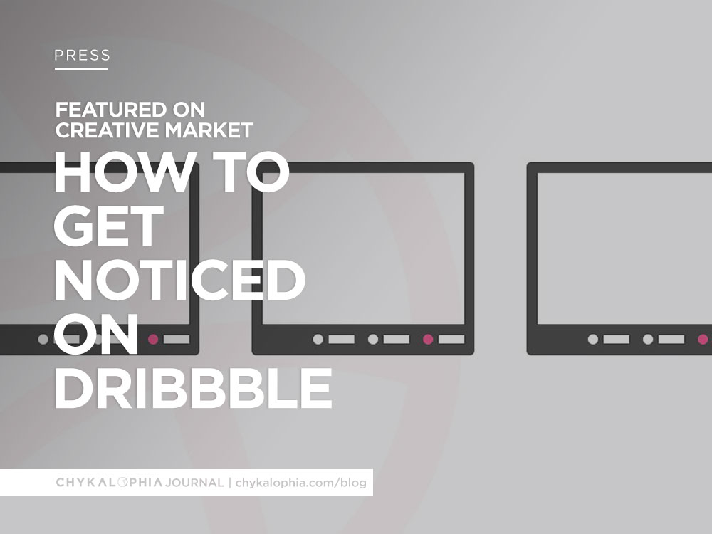Featured: Creative Market How to Get Noticed on Dribbble